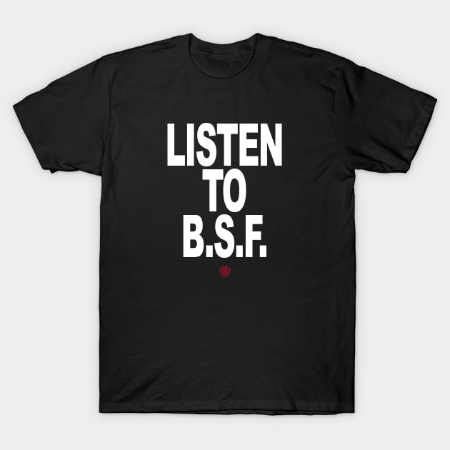 LSTN2BSF T-Shirt by undergroundART